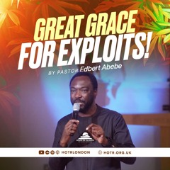Great Grace for Exploits | By Pastor Edbert Abebe | 25.05.2025