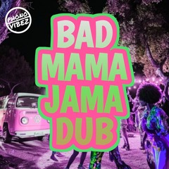 Phono-Vibez - Bad Mama Jama Dub (Free Download)