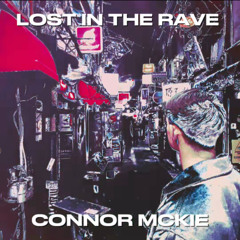 Lost In The Rave - Connor Mckie