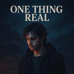 One Thing Real