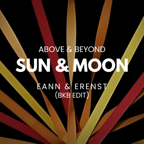 Sun & Moon - EANN & ERENST (BKB EDIT)