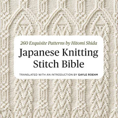 View EPUB 🧡 Japanese Knitting Stitch Bible: 260 Exquisite Patterns by Hitomi Shida b