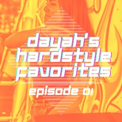 Dayah's Hardstyle Favorites | Episode 01