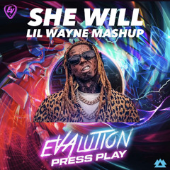 She Will - Lil Wayne x Got It - Evalution (Cascio Edit)