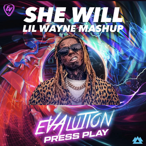 She Will - Lil Wayne x Got It - Evalution (Cascio Edit)