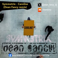 Symmetrik - Caroline (Dean Fancy Remix)