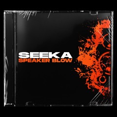 Seeka - Speaker Blow (750 followers free download)
