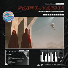 Saiful Harun - Between Us (Extended Mix) [OUT NOW!]