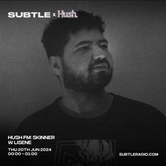 Hush w/ Lisene - Subtle Radio - 20/6/2024