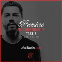 DT:Premiere | Markus Suckut - Take 2 [ODD / EVEN]