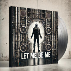 Let Me Be Me