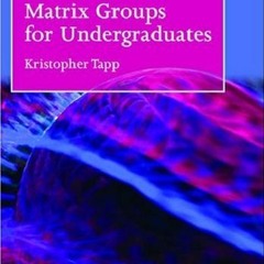 [READ] KINDLE PDF EBOOK EPUB Matrix Groups for Undergraduates (Student Mathematical Library,) by  Kr