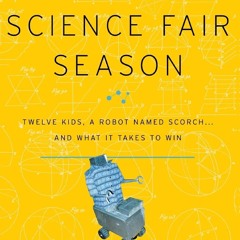 ✔ EPUB  ✔ Science Fair Season: Twelve Kids, a Robot Named Scorch . . .