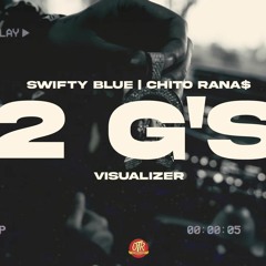 Swifty Blue x Chito Rana$ - 2 G's .mp3