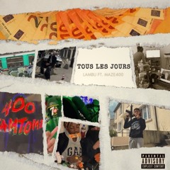 Tous Les Jours Ft. Maze400