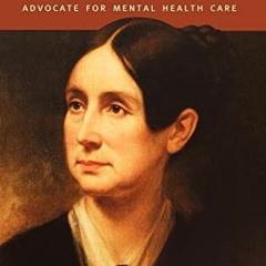 Read PDF 💚 Dorothea Dix: Advocate for Mental Health Care (Oxford Portraits) by  Meg