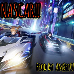 NASCAR!! (Prod. AmSep011)
