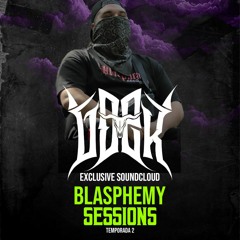 Blasphemy Sessions T2 #6 - Gdek