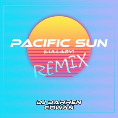 **FREEDOWNLOAD**Pacific Sun (Lullaby)- Darren Cowan Remix Master
