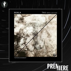 PREMIERE: SKALA - Tau (Moritz Hofbauer Remix) | Tiefdruckgebeat