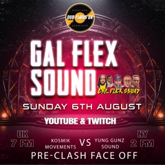 GAL FLEX SOUND, THE PIONEERS OF THE GAME   KOSMIK VS YUNG GUNZ PRE - FACE OFF | AUG 6TH 2023