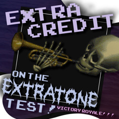 Extra Credit on The Extratone Test! VICTORY ROYALE!!! (Stan Schwank)