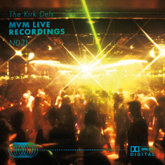 The Kirk Dels MVM Live Recordings #31