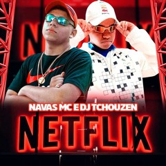 NETFLIX NA TV - NAVAS MC E DJ TCHOUZEN