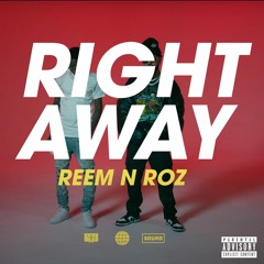 Right Away - Roz x Reem Riches