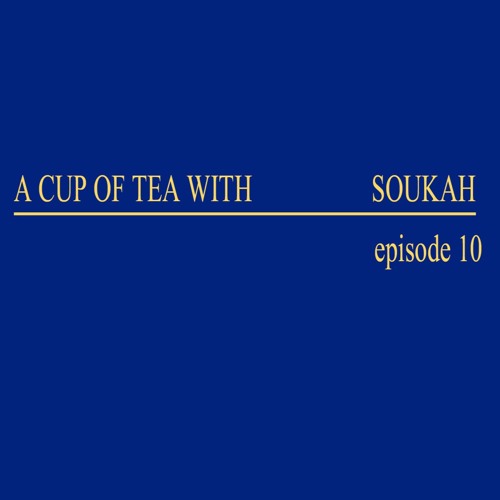 A Cup Of Tea With Soukah EP10