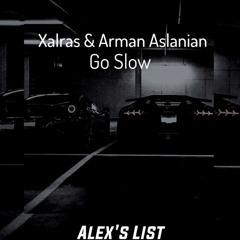 Xalras & Arman Aslanian - Go Slow