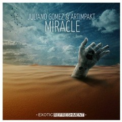 [PREMIERE] >Juliano Gomez & Artimpakt - Miracle (HAFT Remix) [Exotic Refreshment]