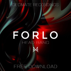 FORLO - HEAD BANG | Decimate Recordings