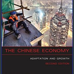 Download Ebook 📚 The Chinese Economy, second edition: Adaptation and Growth (Mit Press)     2nd Ed