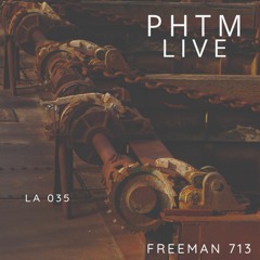 PHTMLIVE 035 LA - Freeman 713 (Live From Vancouver Dec 10th 2022)