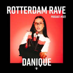 DANIQUE - Rotterdam Rave Podcast #022