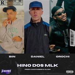 HINO DOS MLKS -BIN | MC DANIEL | OROCHI (DJ GM E CAIO PASSOS)