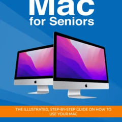 [Download] PDF 🖊️ Mac for Seniors: The illustrated, Step-by-step guide on how to use