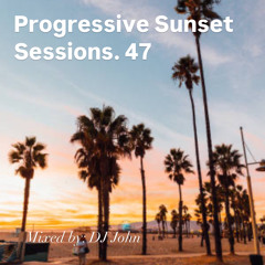 Progressive Sunset Sessions 47