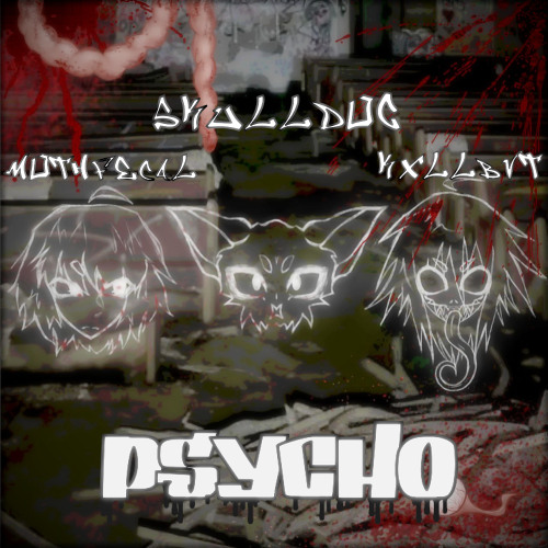 PSYCHO [sawhlore]