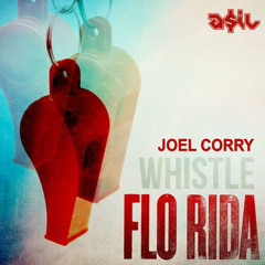 Free Download: Joel Corry Feat Flo Rida - Whistle (ASIL Mashup)