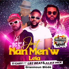 Jwet nan menw leta - TI GARY FEAT LB2 BEAT - ALez MIX - Granmoun Blode __.FInallll