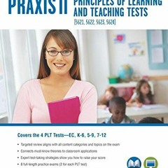 [VIEW] EPUB KINDLE PDF EBOOK PRAXIS® PLT EC, K-6, 5-9 and 7-12: Book + Online (PRAXIS Teacher Certi