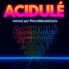 Acidulé Rmx ( PierroMonteCarlo ).wav