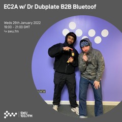 EC2A w/ Dr Dubplate B2B Bluetoof 26TH JAN 2022