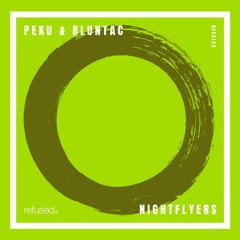 Peku & Bluntac - Nightflyers (Original Mix) [refused.]