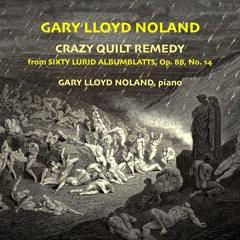 CRAZY QUILT REMEDY from SIXTY LURID ALBUMBLATTS, Op. 88, No. 14