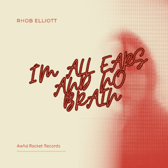 I'M ALL EARS AND NO BRAIN
