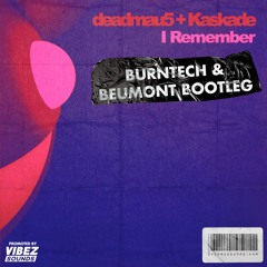 deadmau5 & Kaskade - I Remember (Burntech & Beumont Bootleg)