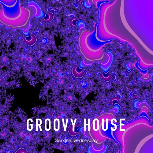 Sergey Wednesday - Groovy House (Original Mix)